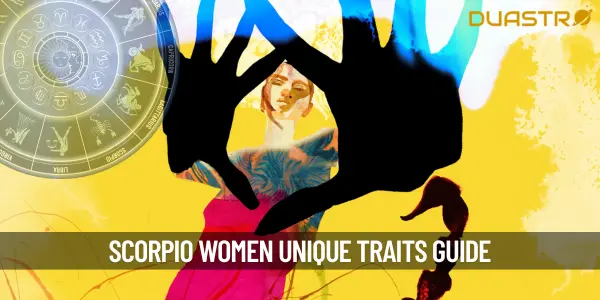 Insight into Scorpio Women&#39;s Unique Personality Traits