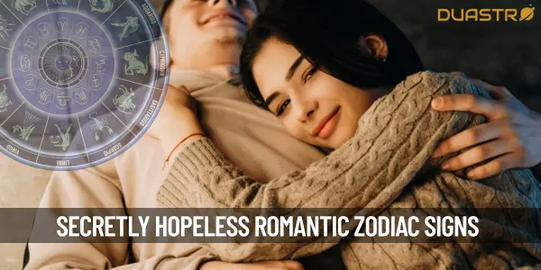 Zodiac Signs Who Are Secretly Hopeless Romantic!
