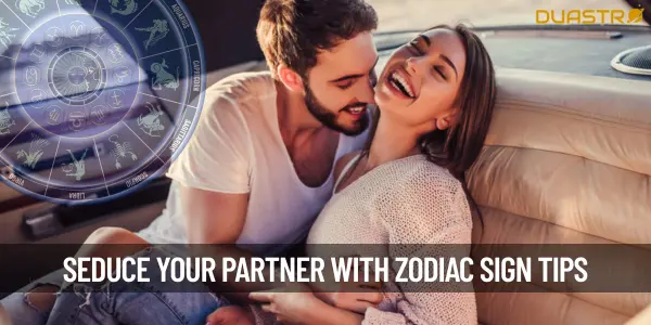 How To Seduce Your Partner Based on Their Zodiac Sign
