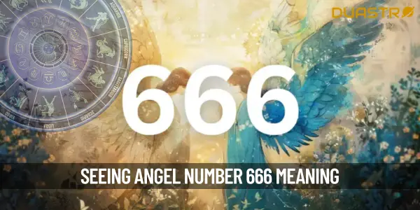 Seeing Angel number 666 Understand What the Universe Wants to Communicate