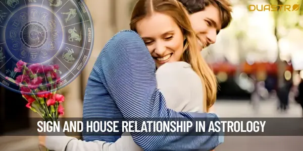 What is the sign and house relationship in astrology