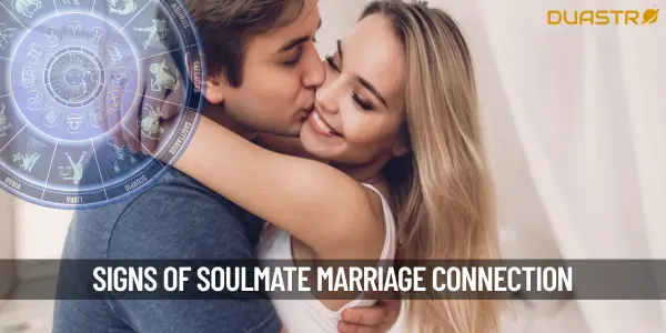 Top 8 Astrological Signs of a Soulmate Marriage Fate or Choice