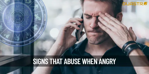 Zodiac Signs Who Abuses In Anger