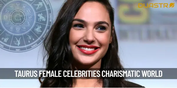 Unveiling the Charismatic World of Taurus Female Celebrities