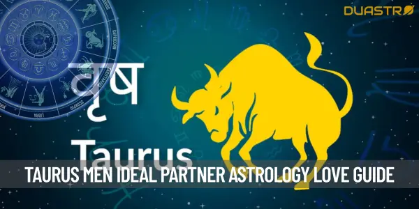 The Ideal Partner for Taurus Men - Understanding Their Love Preferences