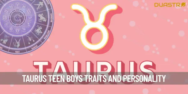 Understanding the Teenage Taurus Male - Traits and Characteristics