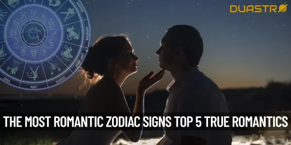 The Most Romantic Zodiac Signs Top 5 True Romantics!