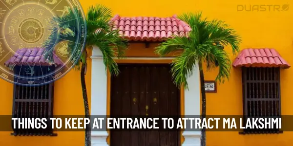 Things To Keep At The Entrance Of The House To Attract Ma Lakshmi