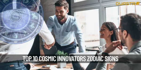 Top 10 Cosmic Innovators Zodiac Signs Pushing Boundaries