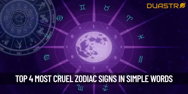 4 Most Cruel Zodiac Signs