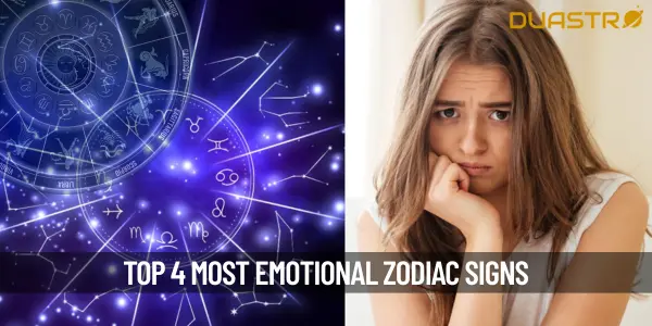 Top 4 Most Emotional Zodiac Signs