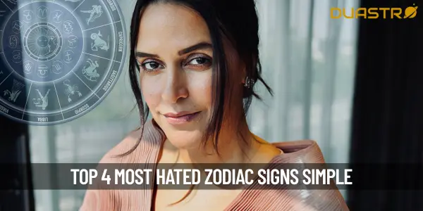 Top 4 Most hated zodiac sign