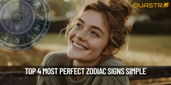 Top 4 Most perfect zodiac sign