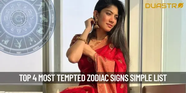 Top 4 Most Tempted Zodiac Signs