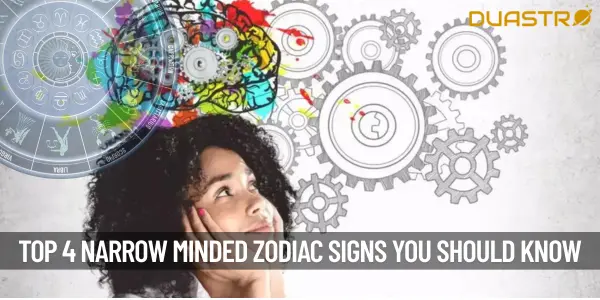 4 Most Narrow Minded Zodiac Signs
