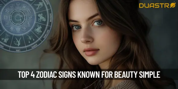 Top 4 zodiac who known for their beauty