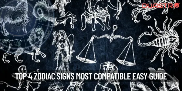 Top 4 Zodiac Signs Most Compatible with Each Other