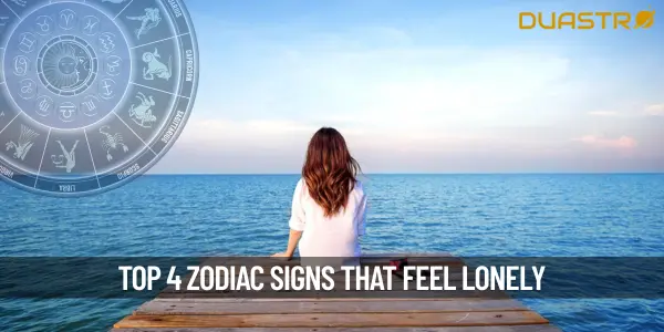 Top 4 Zodiac Sign Feels The Most Lonely