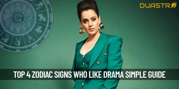 Top 4 zodiac who likes drama