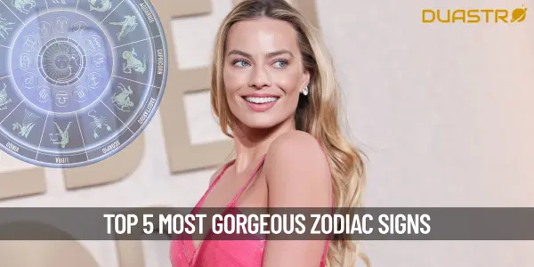 Top 5 Most Gorgeous Zodiac Signs