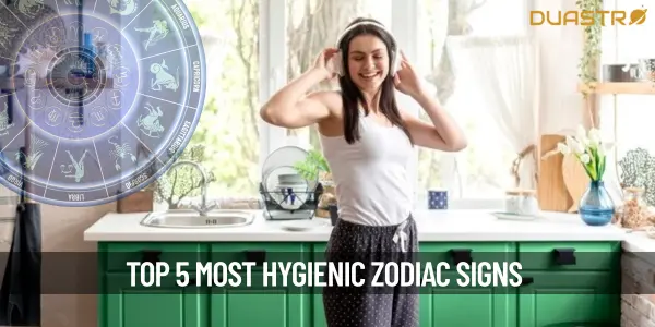 Top 5 Most Hygienic Zodiac Signs