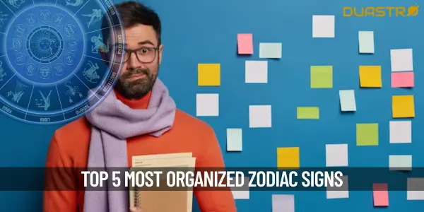 Top 5 Most Organized Zodiac Signs