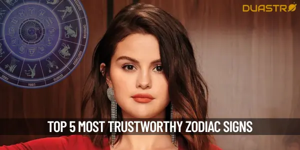 Find Out Top 5 Most Trust Worthy Zodiac Signs