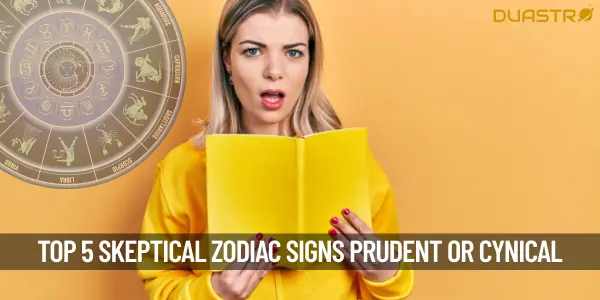 Top 5 Skeptical Zodiac Signs Prudent or Cynical