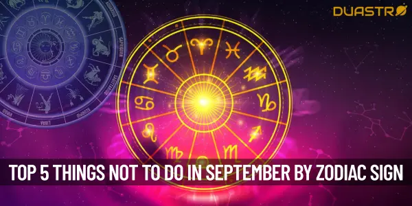 Top 5 Things You Shouldnt Do In the Month Of September As Per Your Zodiac Sign
