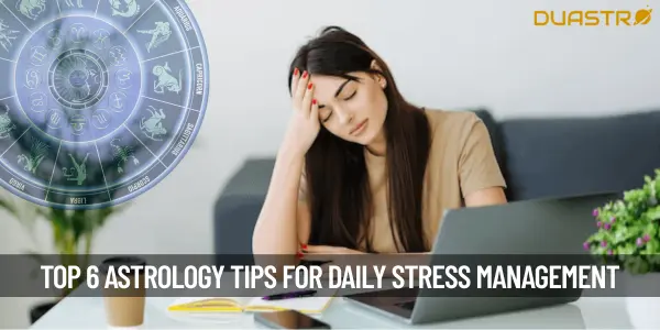 Top 6 Astrological Approaches to Daily Stress Management