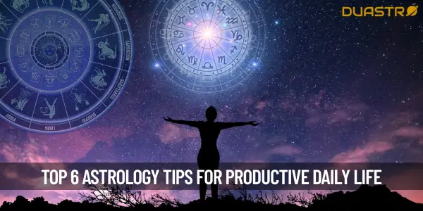 Top 6 Astrological Hints for a More Productive Daily Schedule