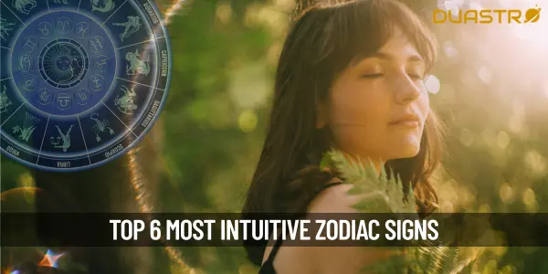 Top 6 Intuitive Zodiac Signs