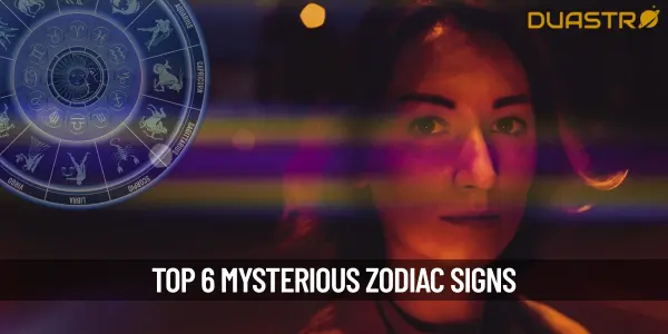 Top 6 Mysterious Zodiac Signs
