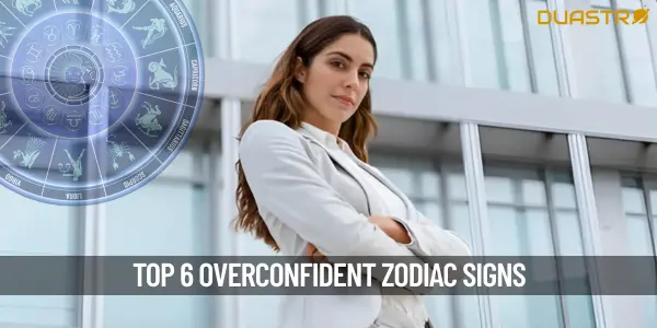 “Top 6 Overconfident Zodiac Signs Do They Walk the Talk”