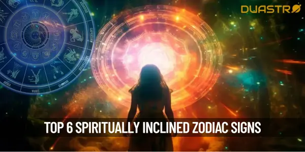 Top 6 Spiritually Inclined Zodiac Signs