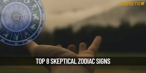 Top 8 Skeptical Zodiac Signs