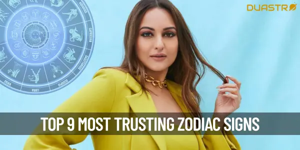 “Top 9 Most Trusting Zodiac Signs”