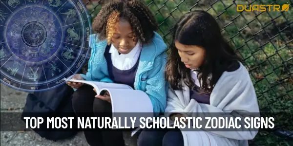 TopMost Naturally Scholastic Zodiac Signs