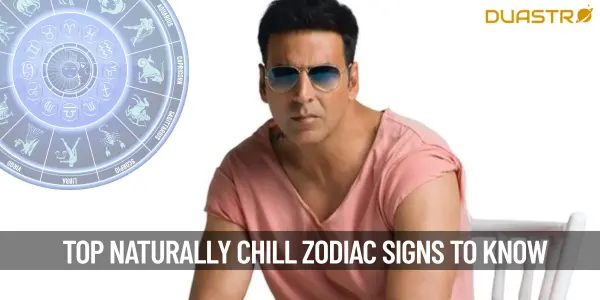 TopNaturally Chill Zodiac Signs