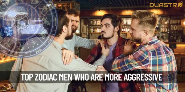 Top Zodiac Men Who Are More Aggressive