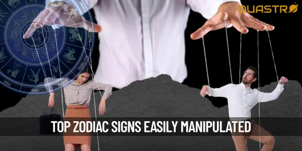 Top Zodiac Signs Who Are Manipulated Easily