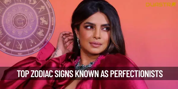 Top Zodiac Signs Who Are Perfectionists
