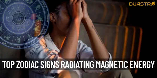 “Top Zodiac Signs Radiating Magnetic Energy”