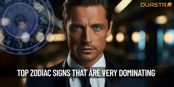 Top Zodiac Signs Who Are Very Dominating