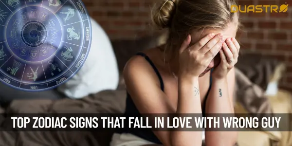 Top Zodiac Signs Who Always Falls In Love With Wrong Guy