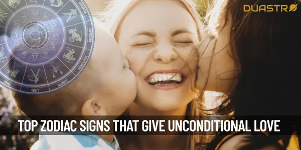 Top Zodiac Signs That Give Unconditional Love