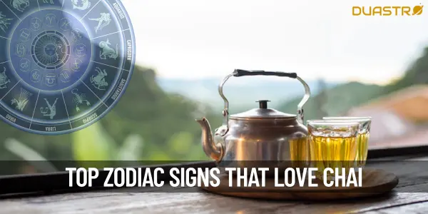 Top Zodiac Signs Who Are Chai Lovers