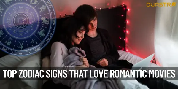 Top Zodiac Signs That Love Romantic Movies