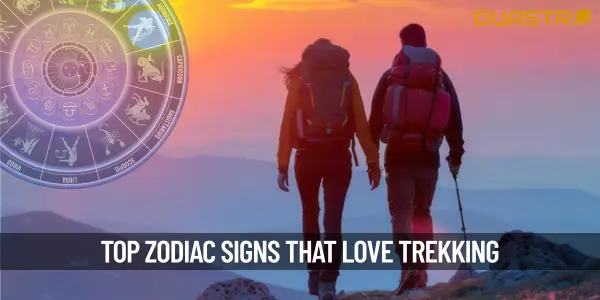 Top Zodiac Signs Who Love Trekking