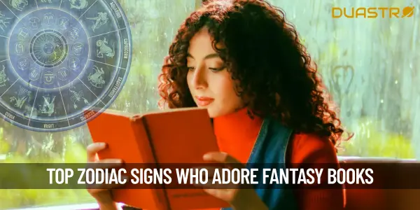 Top Zodiac Signs Who Adore Fantasy Books